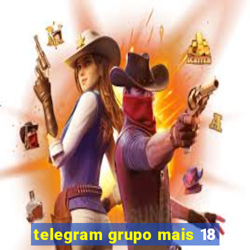 telegram grupo mais 18